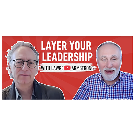 Layer Your Leadership with Lawrence Armstrong.